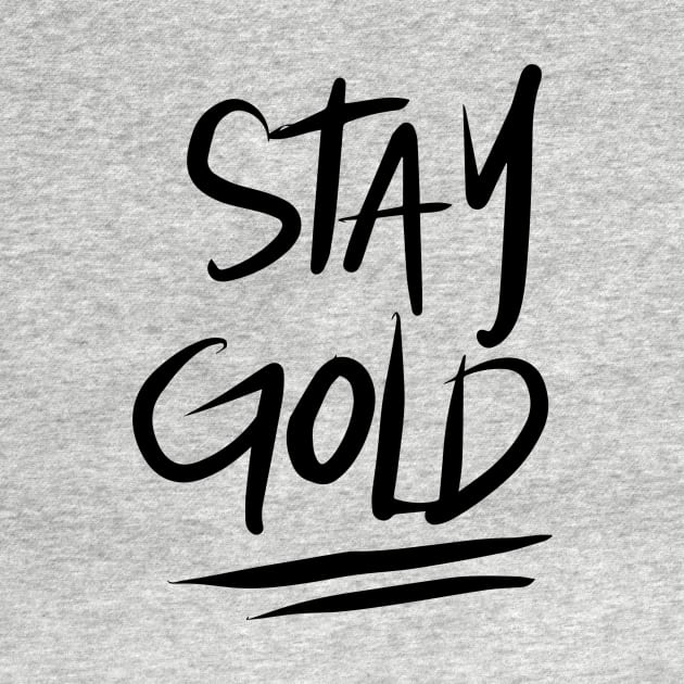 Stay Gold - Black by TheGypsyGoddess